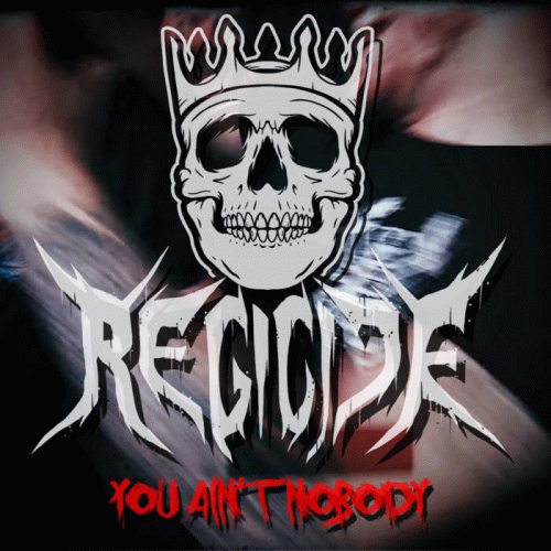 Regicide (UK) : You Ain't Nobody